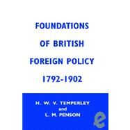 Foundations of British Foreign Policy, 1792-1902 by Penson,Lillian M., 9780714615202