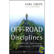 Off-Road Disciplines : Spiritual Adventures of Missional Leaders by Creps, Earl; Kimball, Dan, 9780787985202