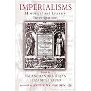 Imperialisms Historical and Literary Investigations, 1500-1900 by Sauer, Elizabeth; Rajan, Balachandra; Pagden, Anthony, 9781403965202