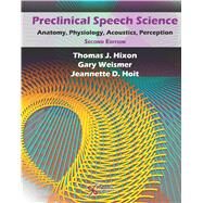 Preclinical Speech Science by Hixon, Thomas J.; Weismer, Gary; Hoit, Jeannette D., 9781597565202