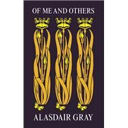 Of Me and Others by Gray, Alasdair, 9781786895202