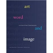 Art, Word and Image: Two Thousand Years of Visual/Textual Interaction by Hunt, John Dixon; Lomas, David; Corris, Michael; Adler, Jeremy (CON); Barber, Stephen (CON); Butler, Rex (CON), 9781861895202