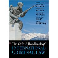 The Oxford Handbook of International Criminal Law by Heller, Kevin; Megret, Frederic; Nouwen, Sarah; Ohlin, Jens; Robinson, Darryl, 9780198825203