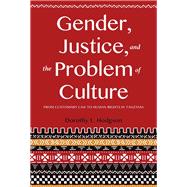 Gender, Justice, and the Problem of Culture by Hodgson, Dorothy L., 9780253025203