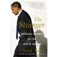 The Stranger Barack Obama in the White House by Todd, Chuck, 9780316245203