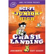 Sci-Fi Junior High: Crash Landing by Scott Seegert; John Martin, 9780316315203