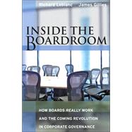 Inside the Boardroom How Boards Really Work and the Coming Revolution in Corporate Governance by Leblanc, Richard; Gillies, James, 9780470835203