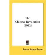 The Chinese Revolution by Brown, Arthur Judson, 9780548765203