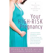 Your High-Risk Pregnancy : A Practical and Supportive Guide by Raab, Diana; Norwitz, Errol, 9780897935203