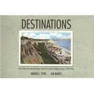 Destinations by Titus, Roger L.; Bunte, Jim, 9780977815203