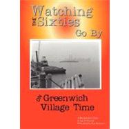 Watching the Sixties Go by on Greenwhich Village Time : A Bartender's Tale by Edwards, Samuel P., 9780979035203