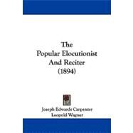 The Popular Elocutionist and Reciter by Carpenter, Joseph Edwards; Wagner, Leopold, 9781104355203