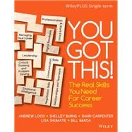 You Got This! The Real Skills You Need for Career Success, WileyPLUS Single-term by Andrew Loos; Shelley Burns; Shari Carpenter; Lisa Shumate; Bill Imada, 9781119825203