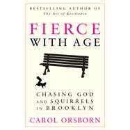 Fierce With Age by Orsborn, Carol, 9781620455203
