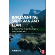 Implementing Six Sigma and Lean : A Practical Guide to Tools and Techniques by Basu,Ron, 9781856175203