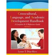 The Crosscultural, Language, and Academic Development Handbook A Complete K-12 Reference Guide by Diaz-Rico, Lynne T., 9780132855204