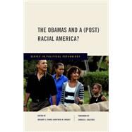 The Obamas and a (Post) Racial America? by Parks, Gregory; Hughey, Matthew; Jost, John; Ogletree, Charles, 9780199735204