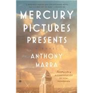Mercury Pictures Presents A Novel by Marra, Anthony, 9780451495204