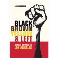 Black, Brown, Yellow, And Left by Pulido, Laura, 9780520245204