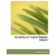 The Works of Francis Rabelais by Rabelais, Francis, 9780559025204