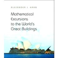 Mathematical Excursions to the World's Great Buildings by Hahn, Alexander J., 9780691145204