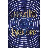 Unraveling by Lord, Karen, 9780756415204