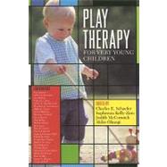 Play Therapy For Very Young Children by Schaefer, Charles E.; Kelly-Zion, Sophronia; McCormick, Judith; Ohnogi, Akiko; Ammen, Sue; Benedict, Helen; Cohen, Nancy; Dombrowski, Stefan; Gaensbauer, Ted; Glazer, Hilda; Goldberger, Joy; Harvey, Steve; Kelsay, Kim; Limberg, Beth; Linder, Toni; Lojkase, 9780765705204