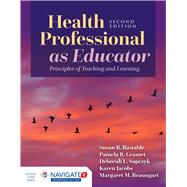 Health Professional as Educator: Principles of Teaching and Learning by Bastable, Susan B.; Sopczyk, Deborah; Gramet, Pamela; Jacobs, Karen, 9781284155204