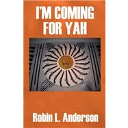 I'm Coming for Yah by Anderson, Robin L., 9781432725204
