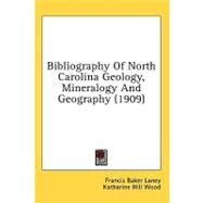 Bibliography of North Carolina Geology, Mineralogy and Geography by Laney, Francis Baker; Wood, Katharine Hill, 9781436615204