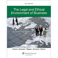 The Legal and Ethical Environment of Business An Integrated Approach by Ferrera, Gerald R.; Alexander, Mystica M.; Wiggins, William P.; Kirschner, Cheryl, 9781454815204