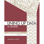 Lining Up Data in Arcgis by Maher, Margaret M., 9781589485204