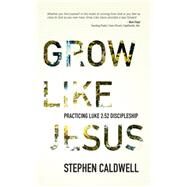 Grow Like Jesus by Caldwell, Stephen, 9781943425204