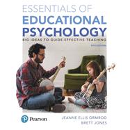 Essentials of Educational Psychology Big Ideas To Guide Effective Teaching, plus MyLab Education with Pearson eText -- Access Card Package by Ormrod, Jeanne Ellis; Jones, Brett, 9780134995205