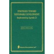 Strategies toward Sustainable Development Implementing Agenda 21 by Robinson, Nicholas A., 9780379215205