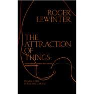 The Attraction of Things by Lewinter, Roger; Careau, Rachel, 9780811225205