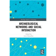 Archaeological Networks and Social Interaction by Donnellan, Lieve, 9781138545205