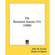 The Botanical Gazette by Coulter, John M.; Barnes, Charles R.; Arthur, J. C., 9781437145205