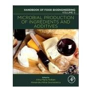 Microbial Production of Food Ingredients and Additives by Grumezescu, Alexandru Mihai; Holban, Alina Maria, 9780128115206