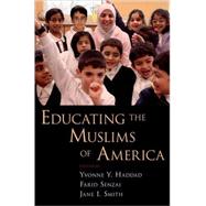 Educating the Muslims of America by Haddad, Yvonne Y; Senzai, Farid; Smith, Jane I, 9780195375206