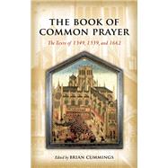The Book of Common Prayer The Texts of 1549, 1559, and 1662 by Cummings, Brian, 9780199645206