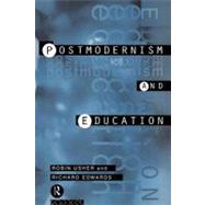 Postmodernism and Education : Different voices, different Worlds by Edwards, Richard; Usher, Robin, 9780203425206