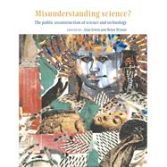 Misunderstanding Science?: The Public Reconstruction of Science and Technology by Edited by Alan Irwin , Brian Wynne, 9780521525206