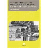 Tourism, Heritage and National Culture in Java: Dilemmas of a Local Community by Dahles,Heidi, 9780700715206