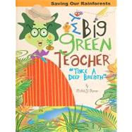 My Big Green Teacher : Take a Deep Breath: Saving Our Rainforests by Glennon, Michelle Y., 9780979795206