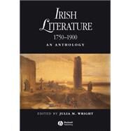 Irish Literature 1750-1900 An Anthology by Wright, Julia M., 9781405145206