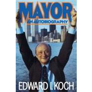 Mayor by Hon. Edward I Koch, 9781416585206