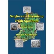 A Seafarer's Decoding of the Irish Symbols by Mcmahon, Donald J., 9781497395206