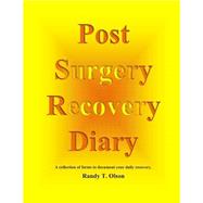 Post Surgery Recovery Diary by Olson, Randy T., 9781500875206