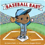 Baseball Baby by Gehl, Laura; Brown, Reggie, 9781534465206